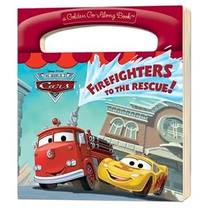 Firefighters to the Rescue! (Disney Pixar Cars) (a Golden Go-Along Book) by Frank Berrios and RH Disney