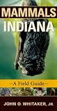 Mammals of Indiana : a field guide