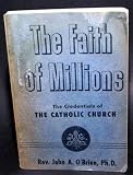 The Faith of Millions (The Credentials of the Catholic Church)