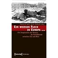Ein wei�er Fleck in Europa ...: Die Imagination der Belarus als Kontaktzone zwischen Ost und West