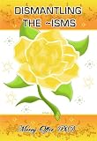New Title: DISMANTLING THE ~ISMS