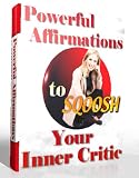 Powerful Affirmations to Sqoosh Your Inner Critic!