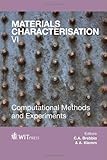Materials characterisation VI : computational methods and experiments