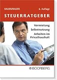 Steuerratgeber Vermietung - Selbstnutzung - Arbeiten im Privathaushalt: Handbuch zu Steuerfragen bei Immobilien im Privatverm&ouml;gen - Christoph Bauer