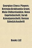 Georgian Chess Players: Ketevan Arakhamia-Grant, Maia Chiburdanidze, Nona Gaprindashvili, Zurab Azmaiparashvili, Roman Dzindzichashvili-
