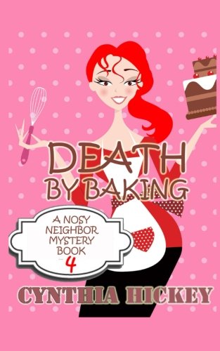 Death by Baking: A Nosy Neighbor Mystery (Volume 4)