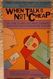 When Talk Is Not Cheap: Or, How to Find the Right Therapist When You Dont Know Where to Begin