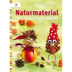 Naturmaterial: Wir basteln rund ums Jahr