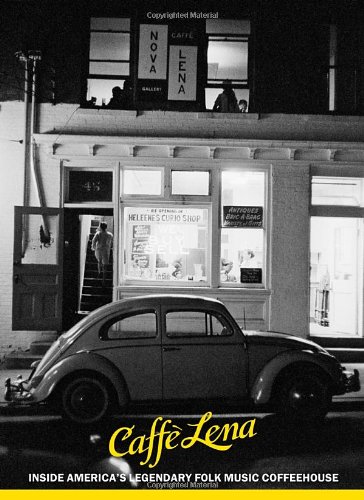 Caffe Lena: Inside America's Legendary Folk Music Coffeehouse