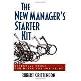 The New Manager's Starter Kit: Essential Tools for Doing the Job Right