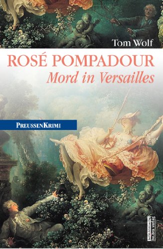 Rosé Pompadour (anno 1755): Mord in Versailles (German Edition)