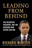 Leading from Behind: The Reluctant President and the Advisors Who Decide for Him