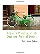 Tale of a Physician, or, The Seeds and Fruits of Crime ..