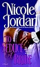 To Seduce a Bride: A Novel by Nicole Jordan