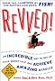Revved!: An Incredible Way to Rev Up Your Workplace and Achieve Amazing Results