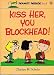 Book Kiss Her, You Blockhead! (Peanuts Parade)