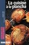 La cuisine � la plancha