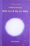 Conciencia mas alla de la vida (Spanish Edition)