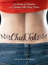 Chick Ink: 40 Stories of Tattoos and the Women Who Wear Them