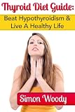 Thyroid Diet Guide: Beat Hypothyroidism & Live A Healthy Life