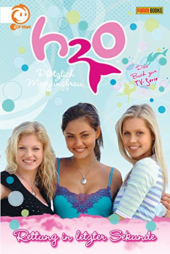 H2O, Band 13 - Rettung in letzter Sekunde: Plötzlich Meerjungfrau (German Edition)