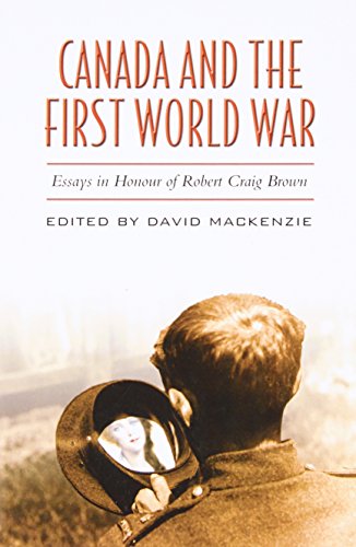 Canada and the First World War: Essays in Honour of Robert Craig Brown