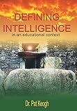 Defining intelligence : in an educational context