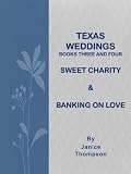 Texas Weddings (Books Three and Four): Sweet Charity & Banking on Love
