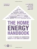 The home energy handbook : a guide to saving and generating energy in your home and community