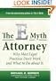 The E-Myth Attorney: Why Most Legal Practices Don't Work and What to Do About It
