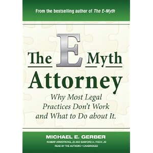 The E-Myth Attorney: Why Most Legal Practices Don