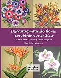DISFRUTA PINTANDO FLORES (Spanish Edition)