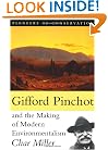 Gifford Pinchot and the Making of Modern Environmentalism (Pioneers of Conservation)