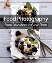 Food Photography: From Snapshots to Great Shots