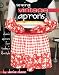Sewing Vintage Aprons: Classic Aprons for Today's Lifestyle