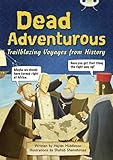 Dead adventurous : trailblazing voyages from history