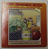 The hungry mice : an enchanting window story-book