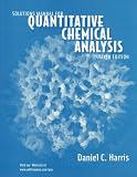 Solutions Manual: for Quantitative Chemical Analysis 6e