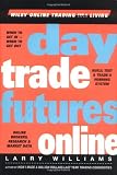 Day Trade Futures Online (Wiley Online Trading for a Living)