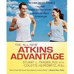 The All-New Atkins Advantage: The 12-Week Low-Carb Program to Lose Weight, Achieve Peak Fitness and Health, and Maximize Your Willpower to Reach Lif