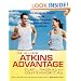 The All-New Atkins Advantage: The 12-Week Low-Carb Program to Lose Weight, Achieve Peak Fitness and Health, and Maximize Your Willpower to Reach Life Goals