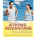 The All-New Atkins Advantage: The 12-Week Low-Carb Program to Lose Weight, Achieve Peak Fitness and Health, and Maximize Your Willpower to Reach Lif