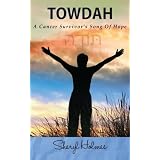 Towdah: A Cancer Survivor's Song of Hope ~ Sheryl Holmes