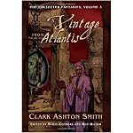 The Collected Fantasies Of Clark Ashton Smith Volume 3: A Vintage From Atlantis book cover