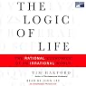 The Logic of Life: The Rational Economics of an Irrational World