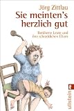 Produkt-Bild: Sie meinten's herzlich gut: Ber&uuml;hmte Leute und ihre schrecklichen Eltern