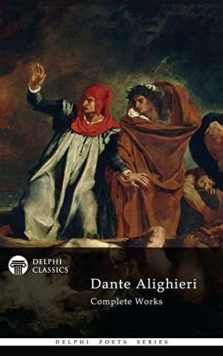 Delphi Complete Works of Dante Alighieri - Illustrated Divine Comedy (Delphi Poets Series Book 18)