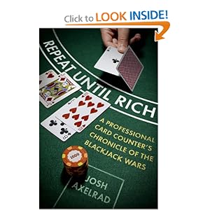 Repeat Until Rich: A Professional Card Counter's Chronicle of the Blackjack Wars Josh Axelrad