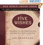 Five Wishes: How Answering One Simple Question Can Make Your Dreams Come True