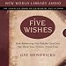 Five Wishes: How Answering One Simple Question Can Make Your Dreams Come True